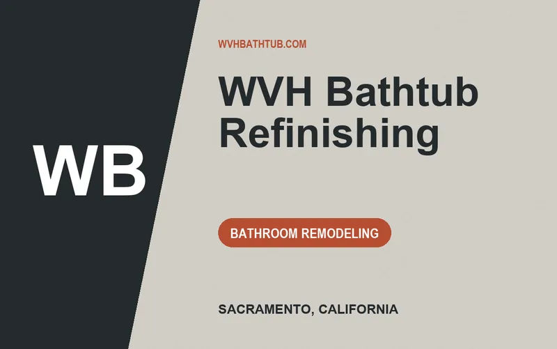 WVH Bathtub Refinishing in Sacramento, California