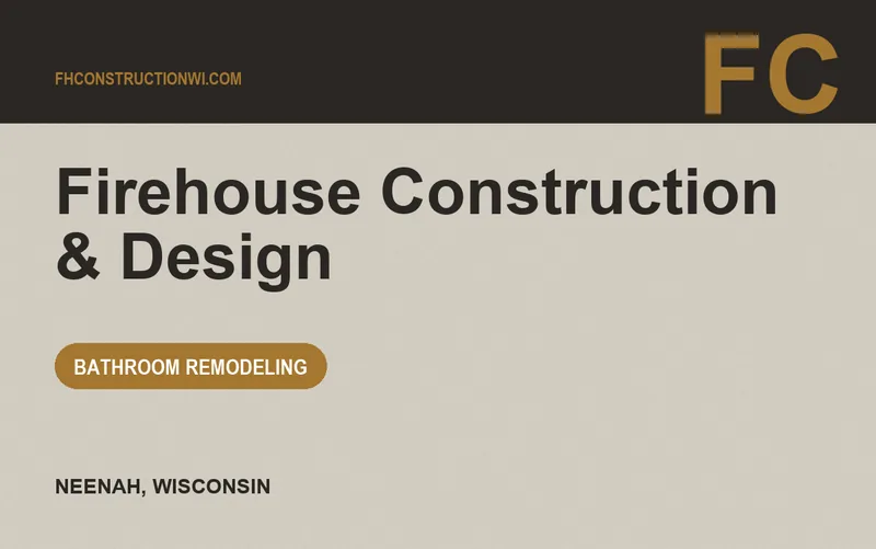 Firehouse Construction & Design in Neenah, Wisconsin