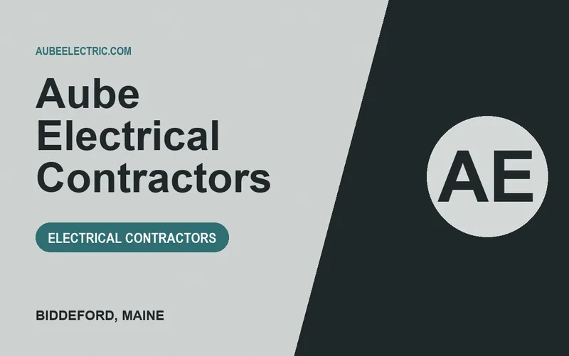 Aube Electrical Contractors in Biddeford, Maine