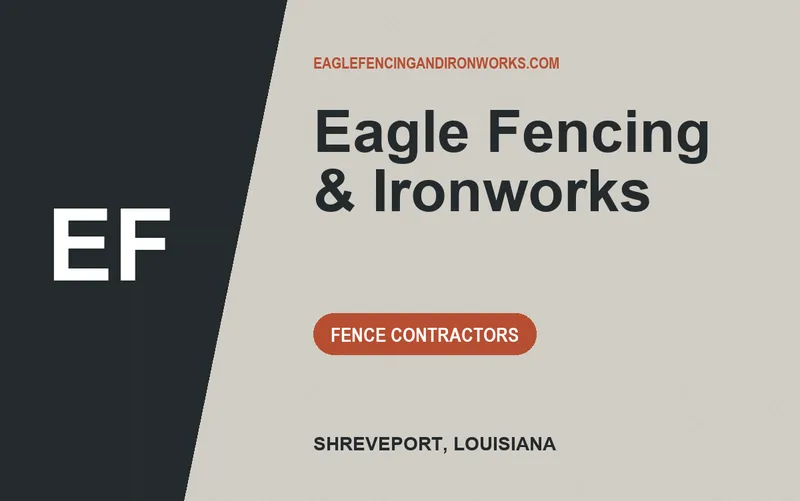 Eagle Fencing & Ironworks in Shreveport, Louisiana