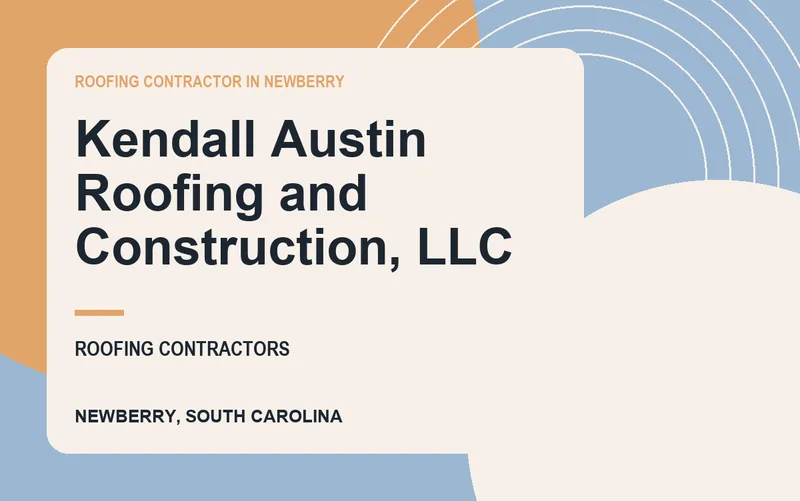Kendall Austin Roofing and Construction, LLC in Newberry, South Carolina