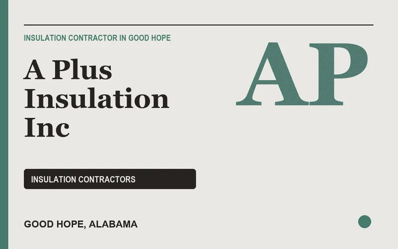 A Plus Insulation Inc in Good Hope, Alabama