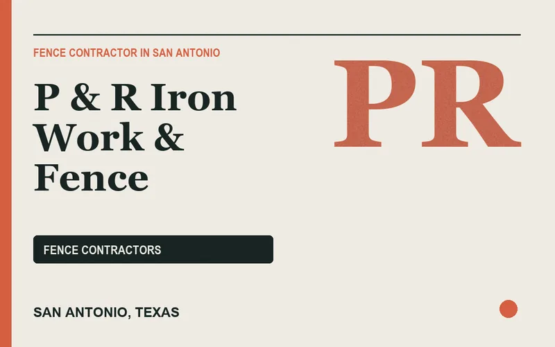 P & R Iron Work & Fence in San Antonio, Texas