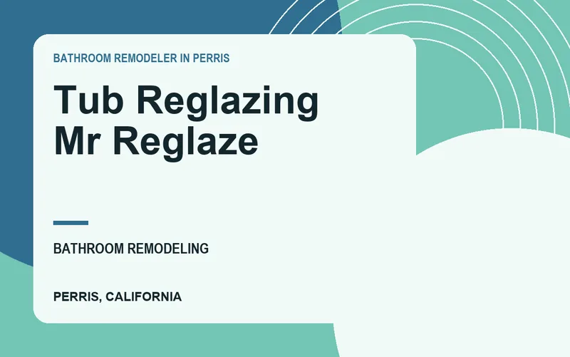 Tub Reglazing Mr Reglaze in Perris, California