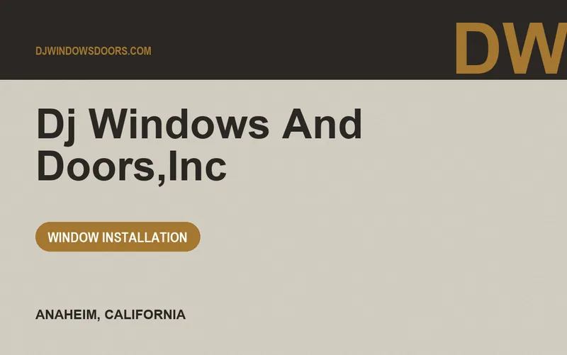 DJ WINDOWS AND DOORS,INC in Anaheim, California