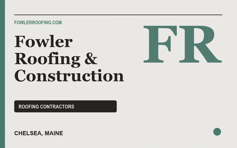 Fowler Roofing & Construction in Chelsea, Maine