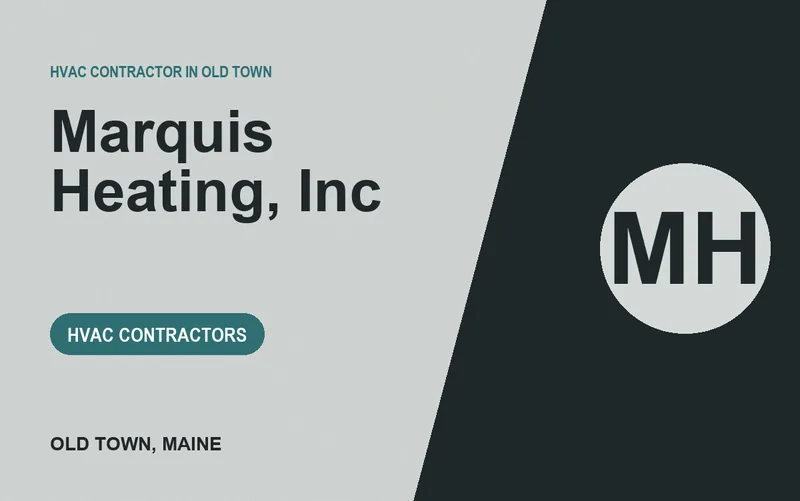 Marquis Heating, Inc in Old Town, Maine