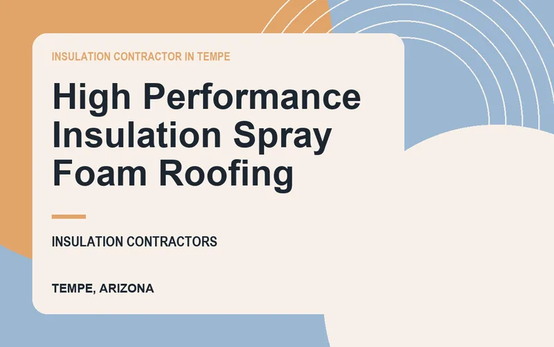 High Performance Insulation Spray Foam Roofing in Tempe, Arizona