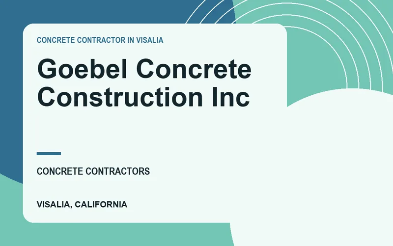 Goebel Concrete Construction Inc in Visalia, California