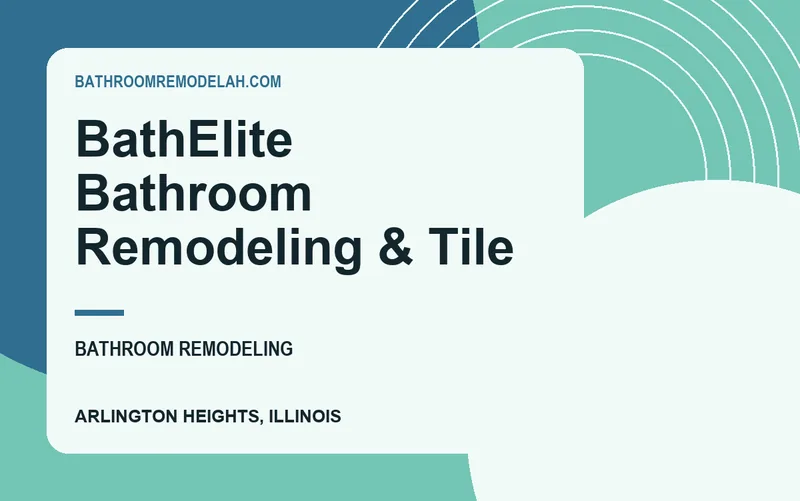 BathElite Bathroom Remodeling & Tile in Arlington Heights, Illinois