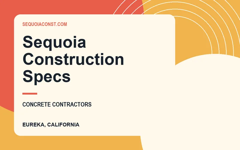 Sequoia Construction Specs in Eureka, California