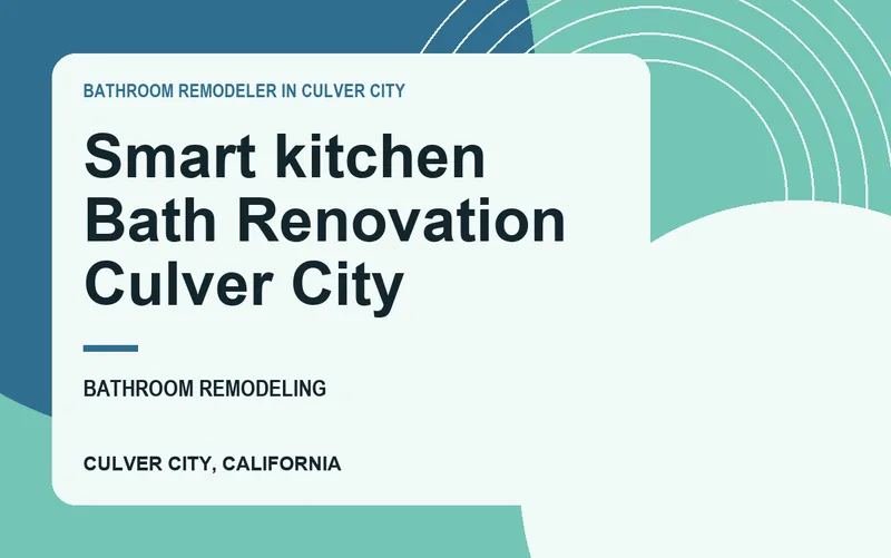 Smart kitchen Bath Renovation Culver City in Culver City, California