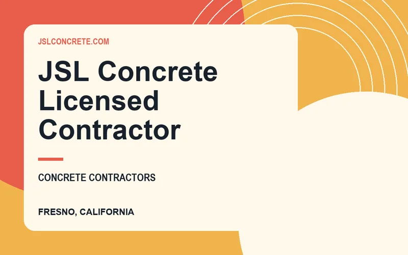 JSL Concrete Licensed Contractor in Fresno, California