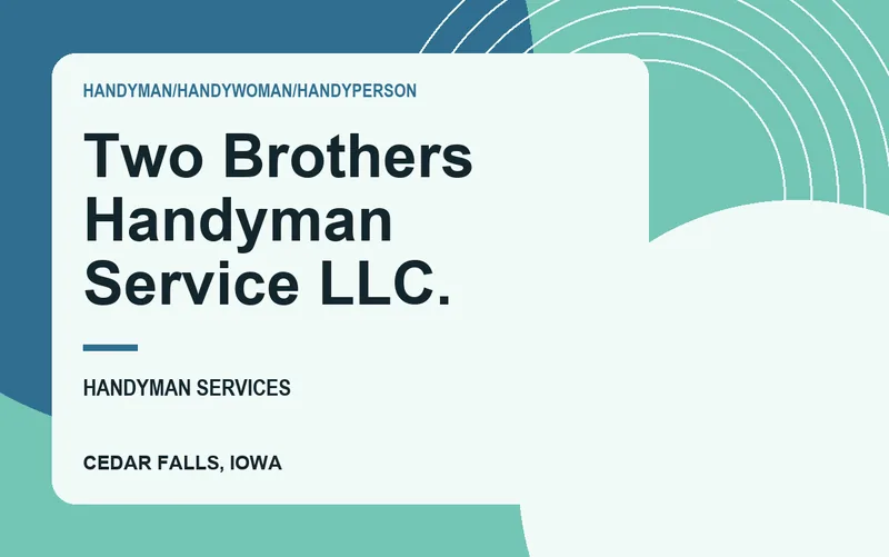 Two Brothers Handyman Service LLC. in Cedar Falls, Iowa