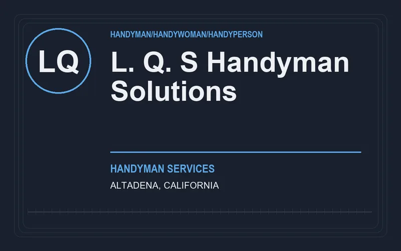 L. Q. S Handyman Solutions in Altadena, California