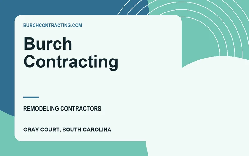 Burch Contracting in Gray Court, South Carolina
