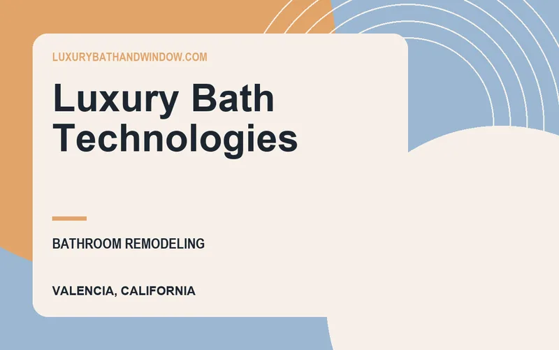 Luxury Bath Technologies in Valencia, California