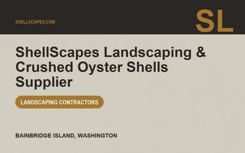 ShellScapes Landscaping & Crushed Oyster Shells Supplier in Bainbridge Island, Washington