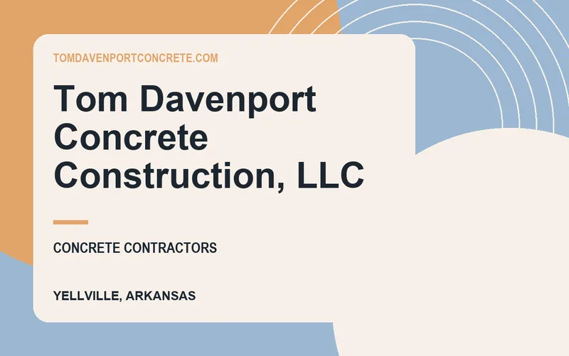 Tom Davenport Concrete Construction, LLC in Yellville, Arkansas