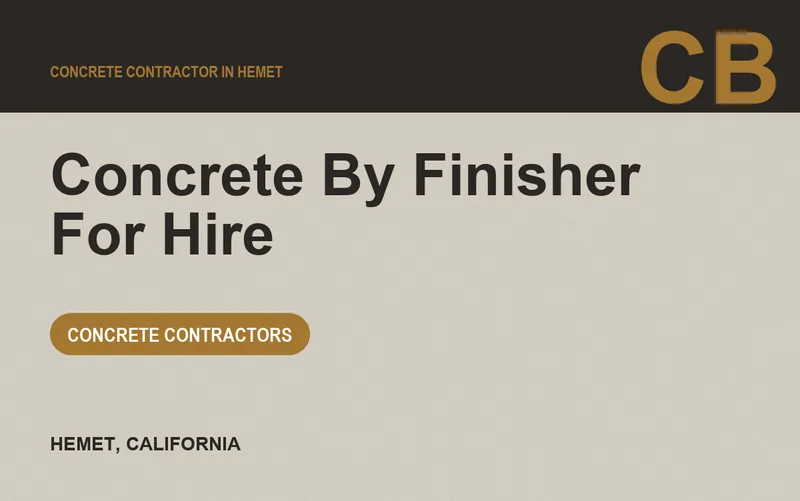 Concrete By Finisher For Hire in Hemet, California