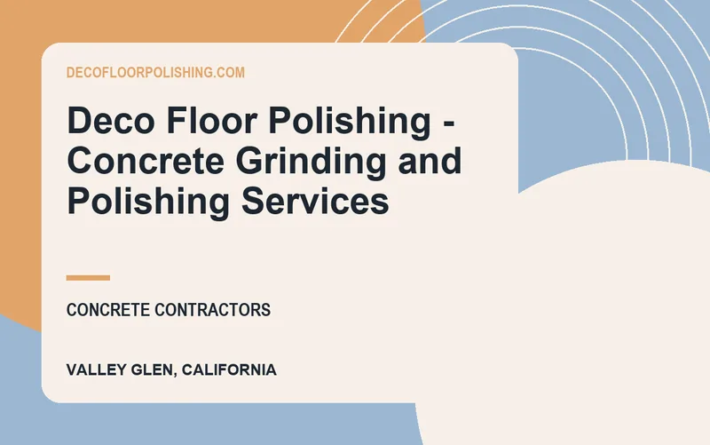 Deco Floor Polishing - Concrete Grinding and Polishing Services in Valley Glen, California