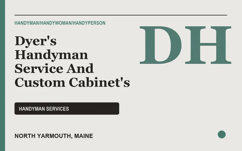 Dyer's Handyman Service And Custom Cabinet's in North Yarmouth, Maine