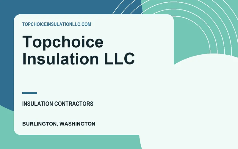 Topchoice Insulation LLC in Burlington, Washington