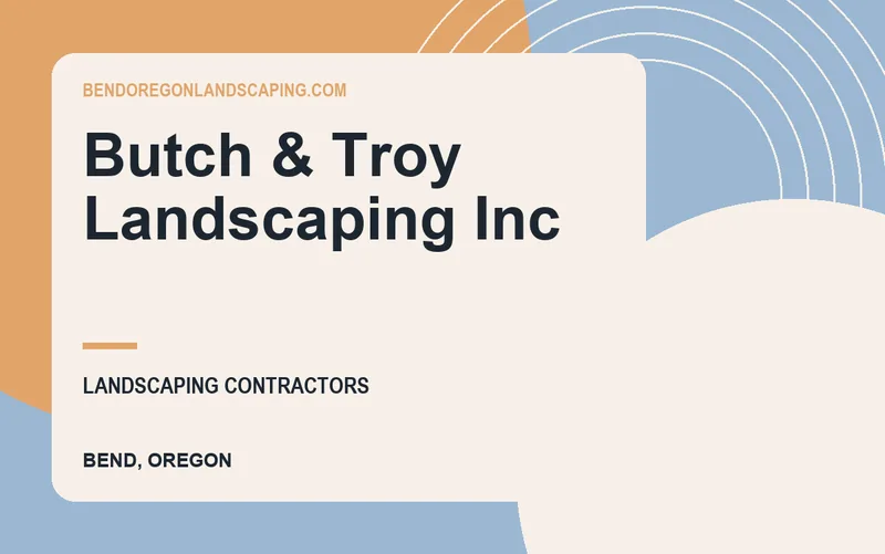 Butch & Troy Landscaping Inc in Bend, Oregon
