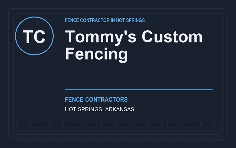 Tommy's Custom Fencing in Hot Springs, Arkansas