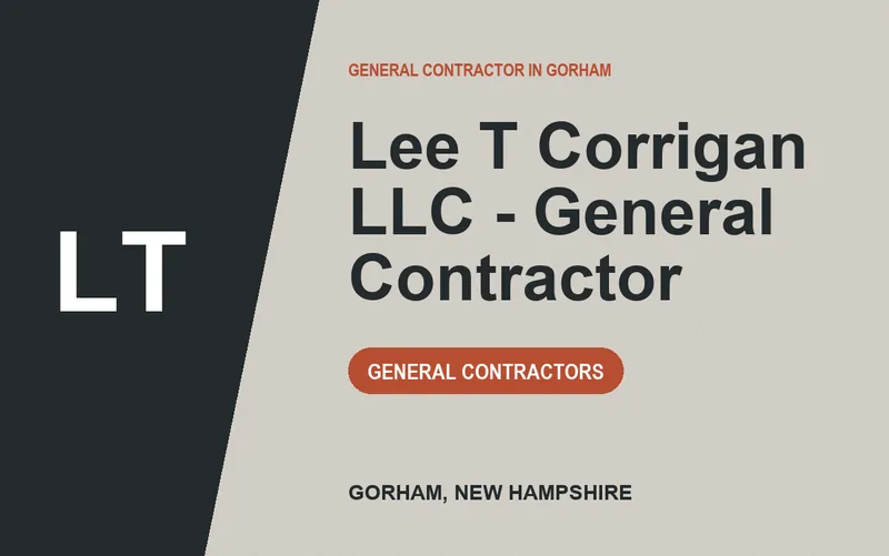 Lee T Corrigan LLC - General Contractor in Gorham, New Hampshire