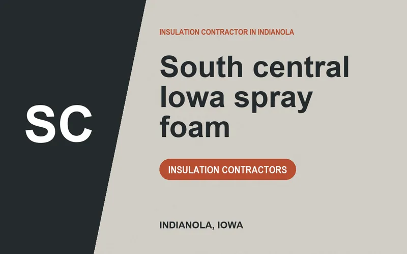 South central Iowa spray foam in Indianola, Iowa