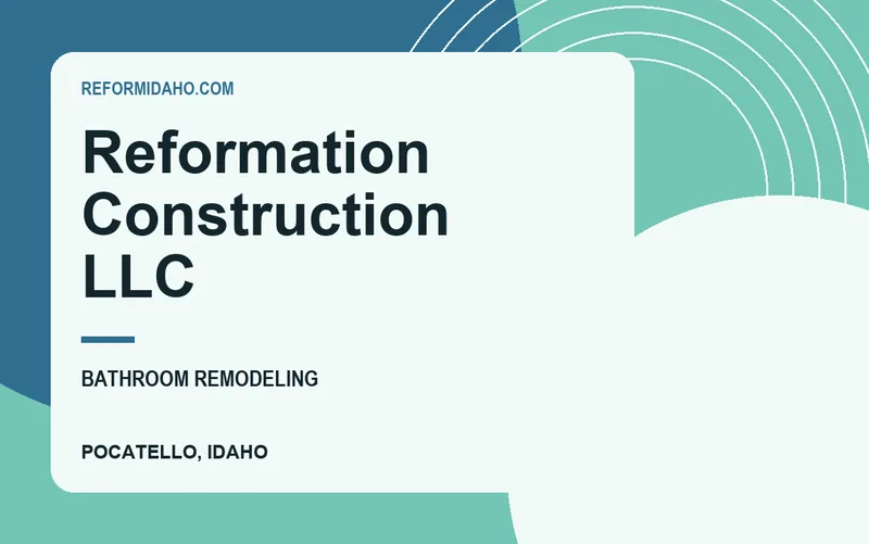 Reformation Construction LLC in Pocatello, Idaho
