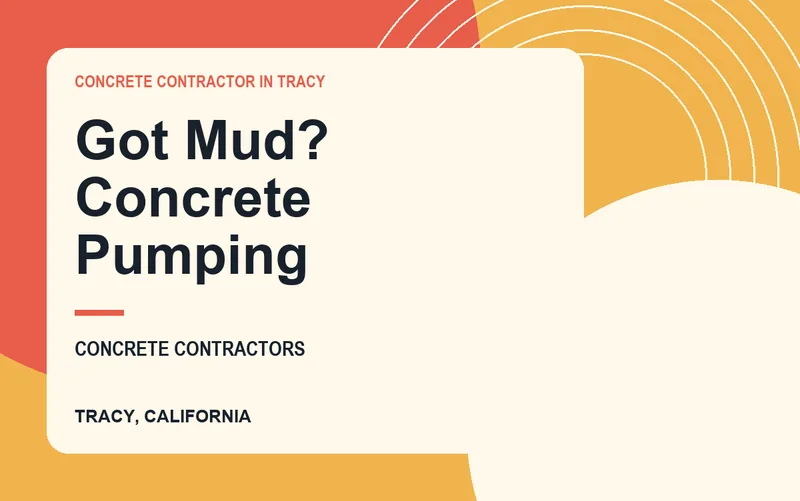 Got Mud? Concrete Pumping in Tracy, California