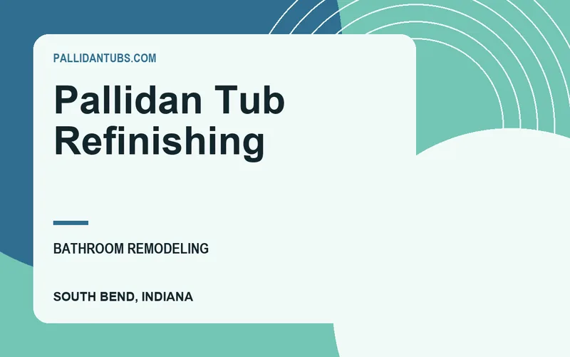 Pallidan Tub Refinishing in South Bend, Indiana