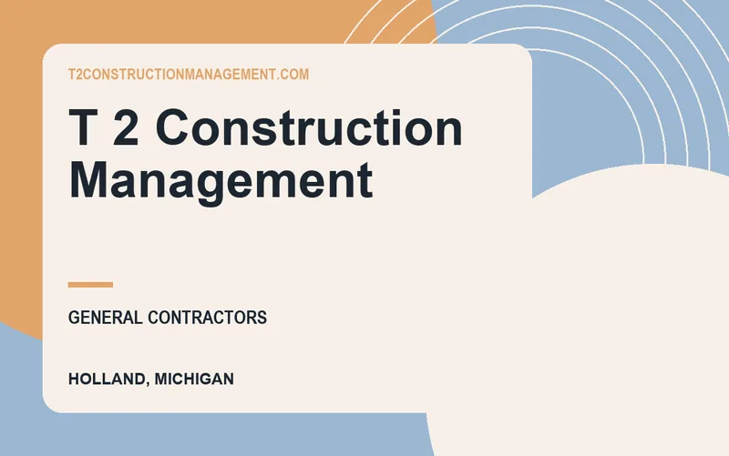 T 2 Construction Management in Holland, Michigan