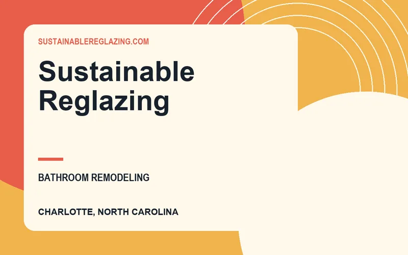 Sustainable Reglazing in Charlotte, North Carolina