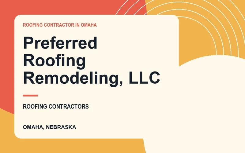 Preferred Roofing Remodeling, LLC in Omaha, Nebraska