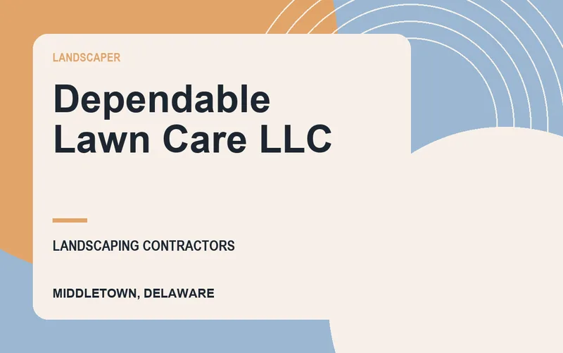 Dependable Lawn Care LLC in Middletown, Delaware