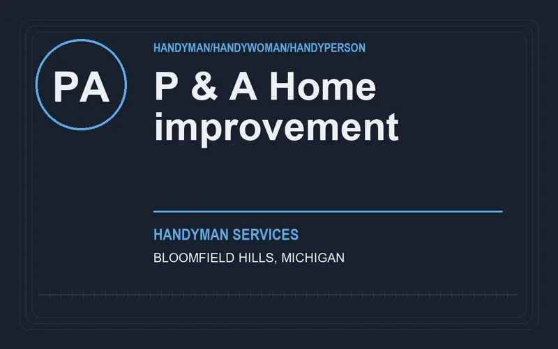 P & A Home improvement in Bloomfield Hills, Michigan