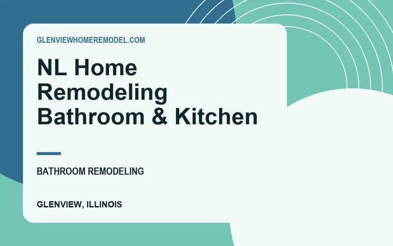 NL Home Remodeling Bathroom & Kitchen in Glenview, Illinois