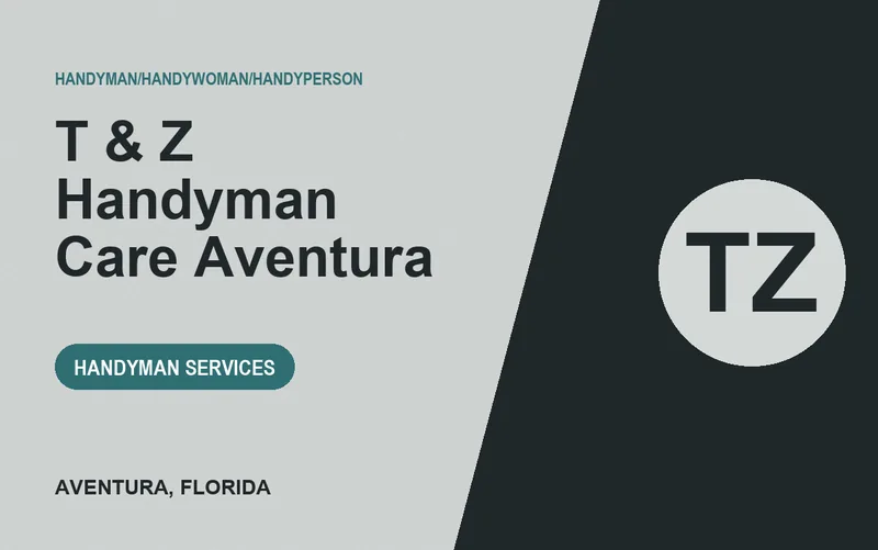 T & Z Handyman Care Aventura in Aventura, Florida