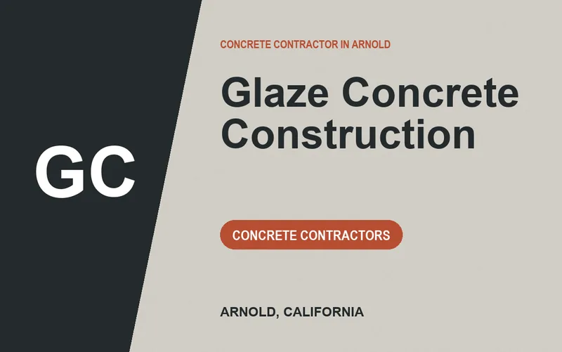 Glaze Concrete Construction in Arnold, California