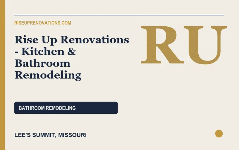 Rise Up Renovations - Kitchen & Bathroom Remodeling in Lee's Summit, Missouri
