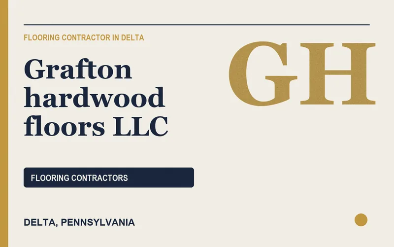 Grafton hardwood floors llc in Delta, Pennsylvania