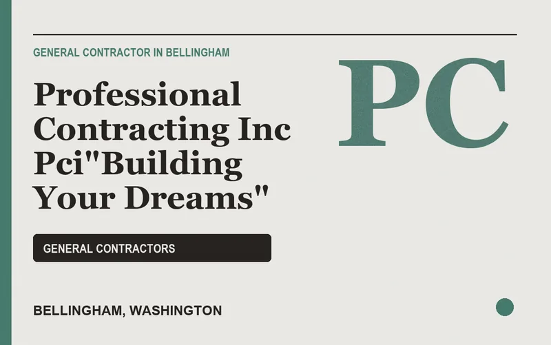 professional contracting inc pci"building your dreams" in Bellingham, Washington