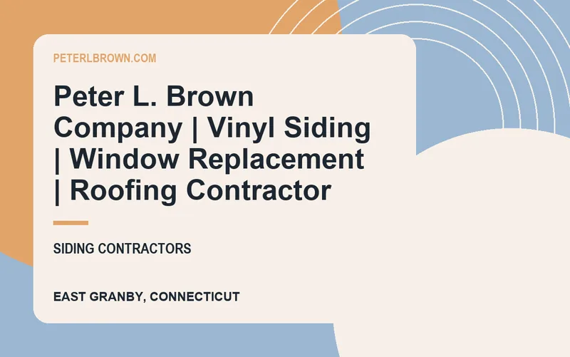 Peter L. Brown Company | Vinyl Siding | Window Replacement | Roofing Contractor in East Granby, Connecticut