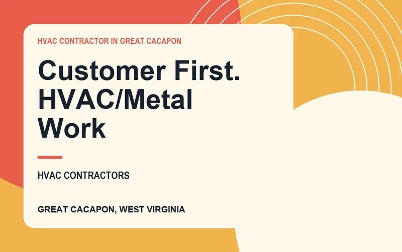 CUSTOMER FIRST. HVAC/METAL WORK in Great Cacapon, West Virginia