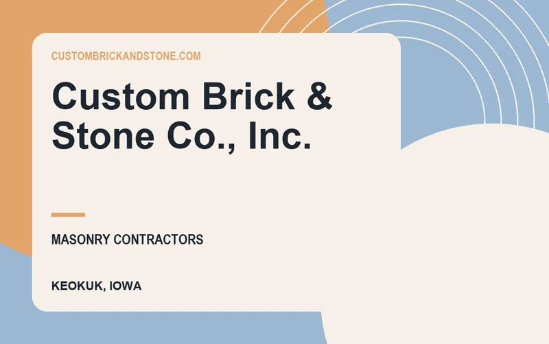 Custom Brick & Stone Co., Inc. in Keokuk, Iowa