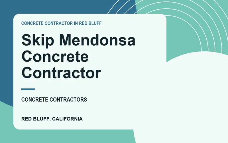 Skip Mendonsa Concrete Contractor in Red Bluff, California
