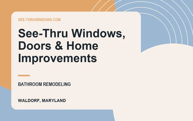 See-Thru Windows, Doors & Home Improvements in Waldorf, Maryland